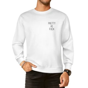 Pretty As Fuck Funny Popular Grunge Graphic Tee Shirt European Size Pullover Sweater