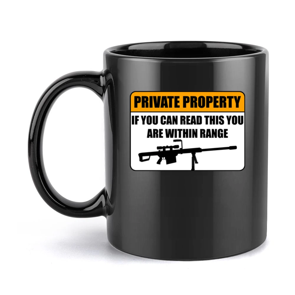 Private property - if you can read this you are within range funny gun Black Mug