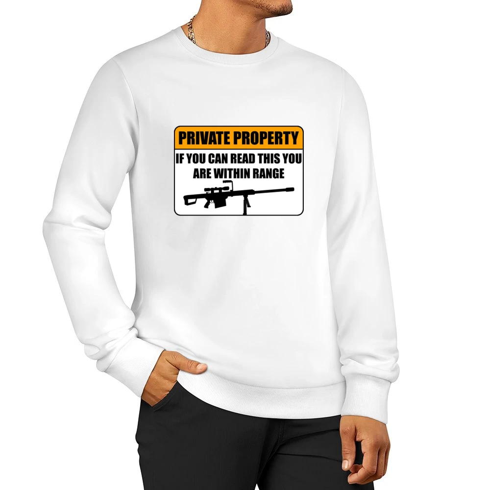 Private property - if you can read this you are within range funny gun Men Pullover Sweatshirt