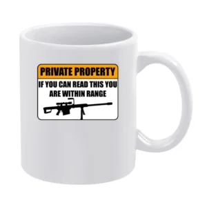 Private property - if you can read this you are within range funny gun White Mug