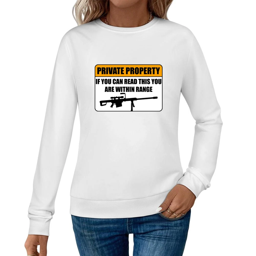 Private property - if you can read this you are within range funny gun Women Pullover Sweatshirt
