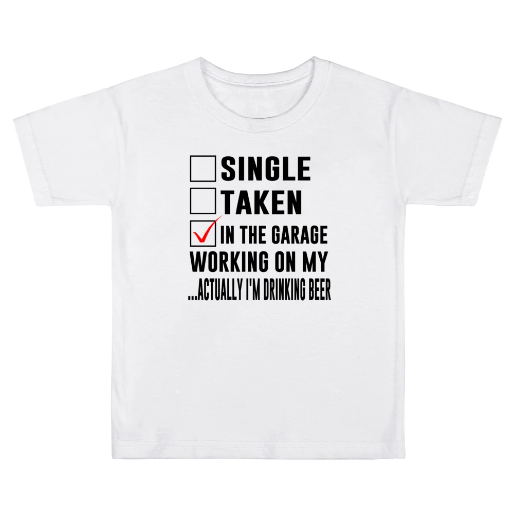 Relationship Status In The Garage Working On Myactually I'm Drinking B Kids Boys Girls T-Shirt