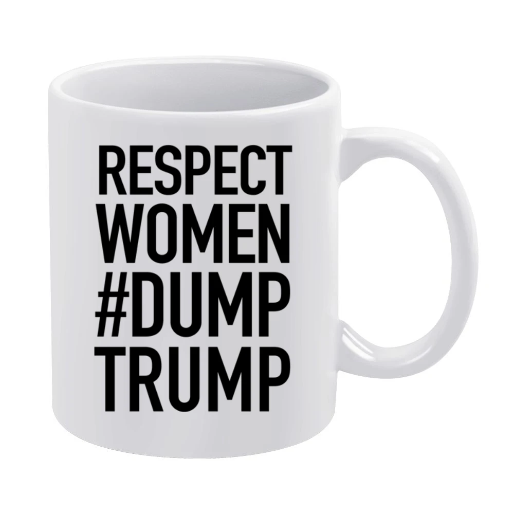 Respect Women Dump Trump Political Tess Holliday Celebrity Graphic T S White Mug