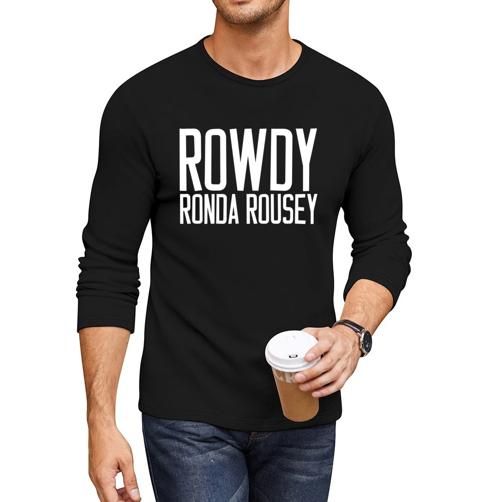 Rowdy Ronda Rousey Woman Ultimate Fighter Vs Zingano 184 Champion T Sh Men CrewNeck Long Sleeve T-Shirt