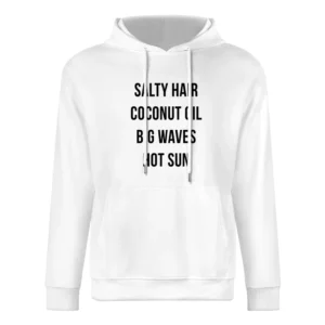 Salty Hair Coconut Oil Big Waves Hot Sun Fun Summer Lovin Graphic T Sh European Size Men Hoodie