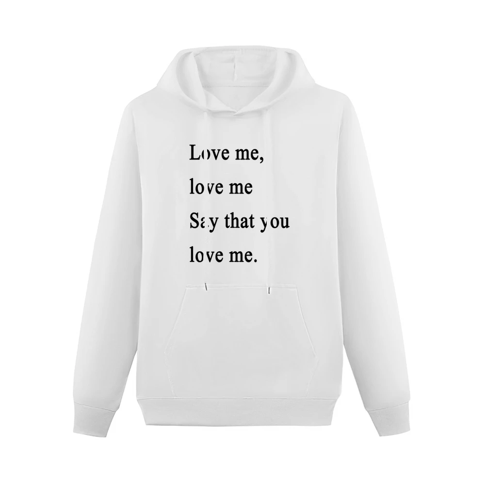 Say That You Love Me Lovefool Fun Music Tee Shirt Men Hoodie With Pocket