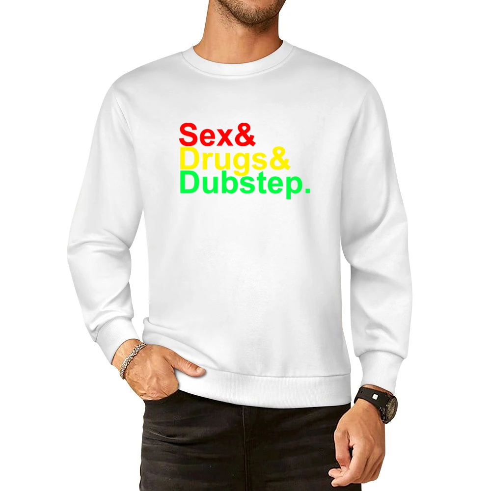 Sex and Drugs and Dubstep Music European Size Pullover Sweater
