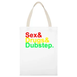 Sex and Drugs and Dubstep Music White Canvas Tote Shopping Bag