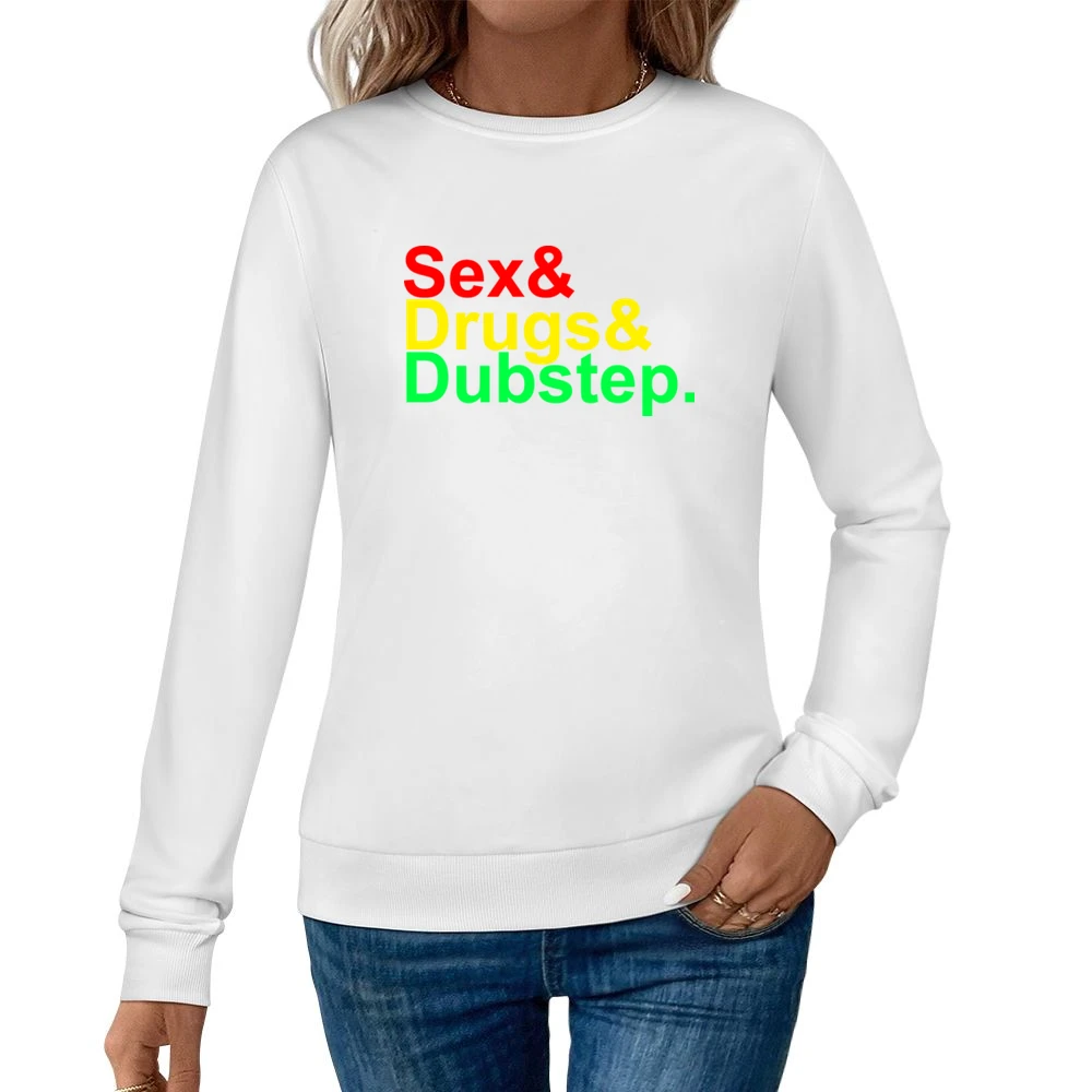 Sex and Drugs and Dubstep Music Women Pullover Sweatshirt