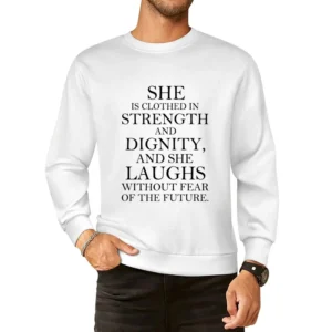 She Is Clothed In Strength Dignity Inspirational Ladies Graphic T Shir European Size Pullover Sweater