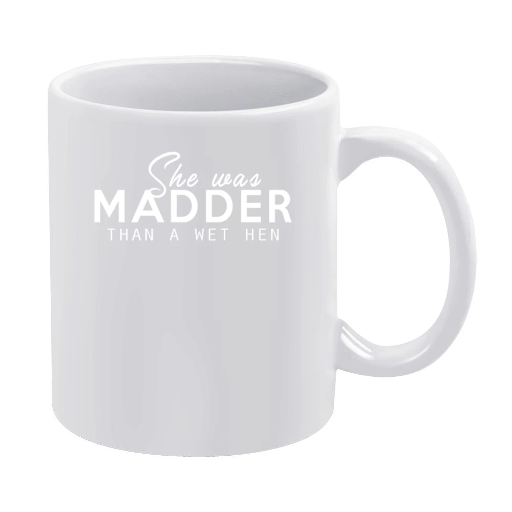 She Was Madder Than A Wet Hen Popular Southern Slang Graphic White Mug