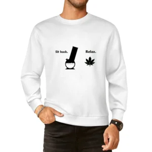 Sit Back Relax Weed Funny European Size Pullover Sweater