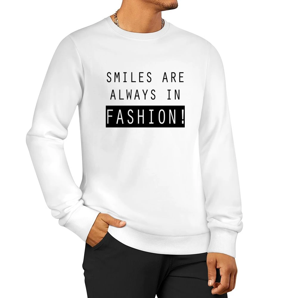 Smiles Are Always In Fashion Fun Popular Graphic Men Pullover Sweatshirt
