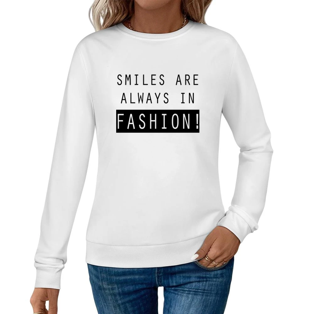 Smiles Are Always In Fashion Fun Popular Graphic Women Pullover Sweatshirt