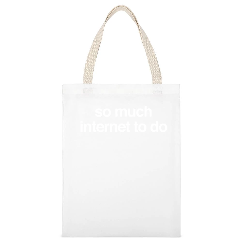 So Much Internet To Do Fun Popular Blogger Cool Graphic White Canvas Tote Shopping Bag
