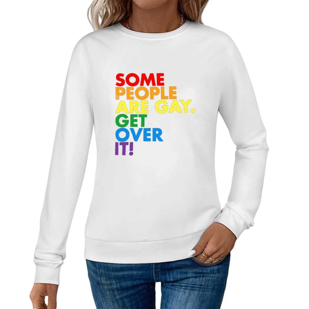 Some People Are Gay Get Over It Pro LGBT Texas News Controversy Graphi Women Pullover Sweatshirt