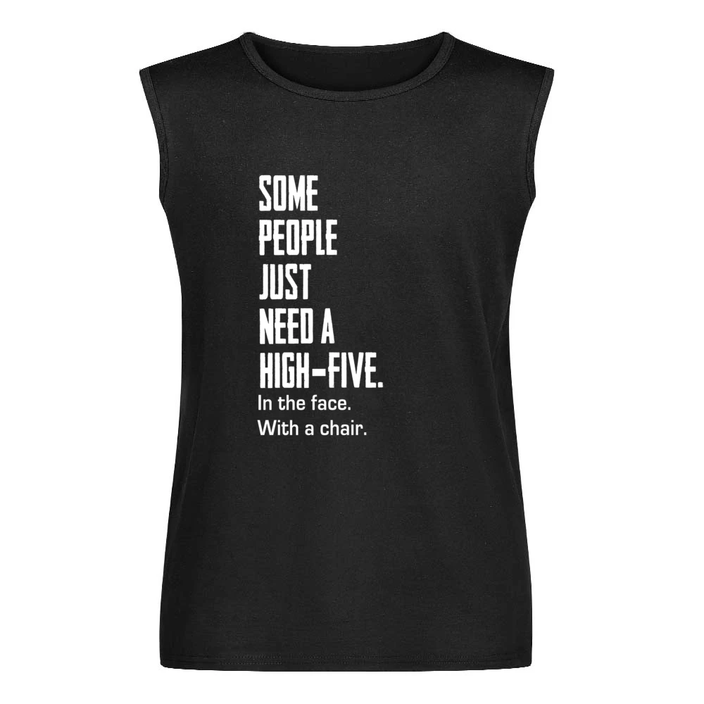 Some People Just Need A High Five Funny Tee Shirt Men Sleeveless T-Shirt