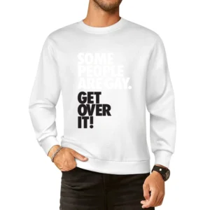 Some people are gay get over it ! European Size Pullover Sweater