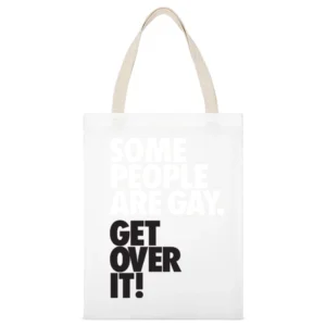 Some people are gay get over it ! White Canvas Tote Shopping Bag