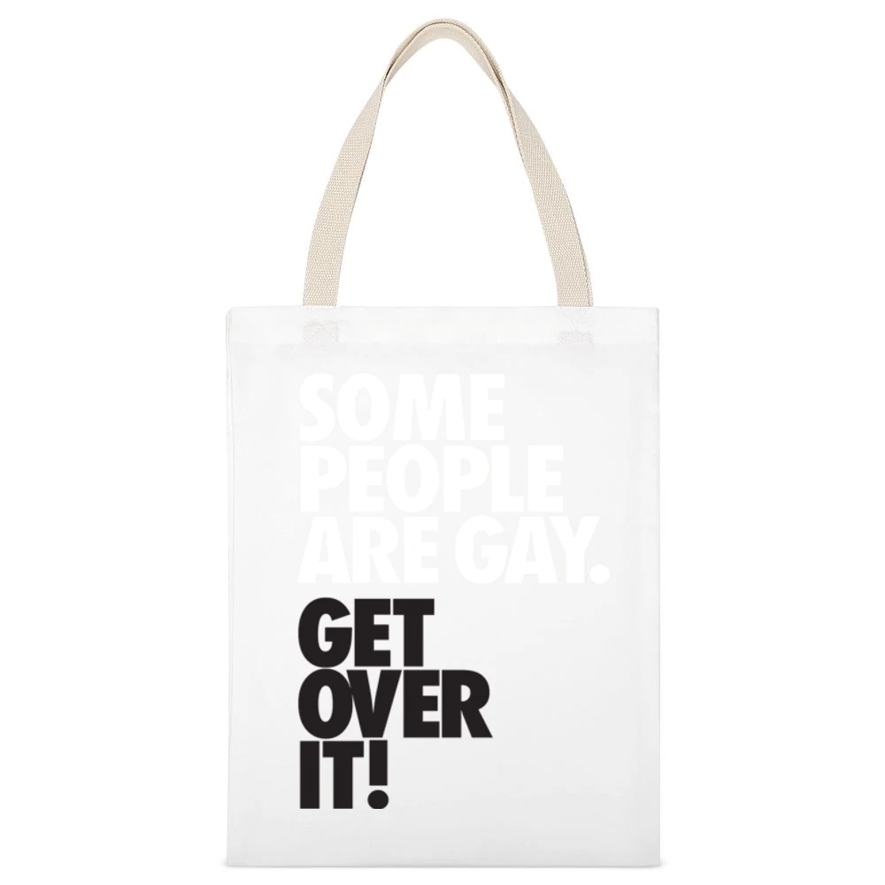 Some people are gay get over it ! White Canvas Tote Shopping Bag