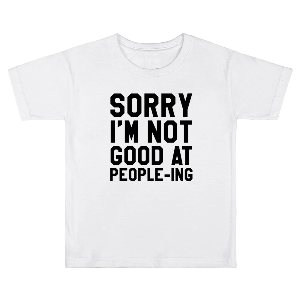 Sorry I Am Not Good At Peopleing Funny Anti Social Awkward Graphic Tee Kids Boys Girls T-Shirt