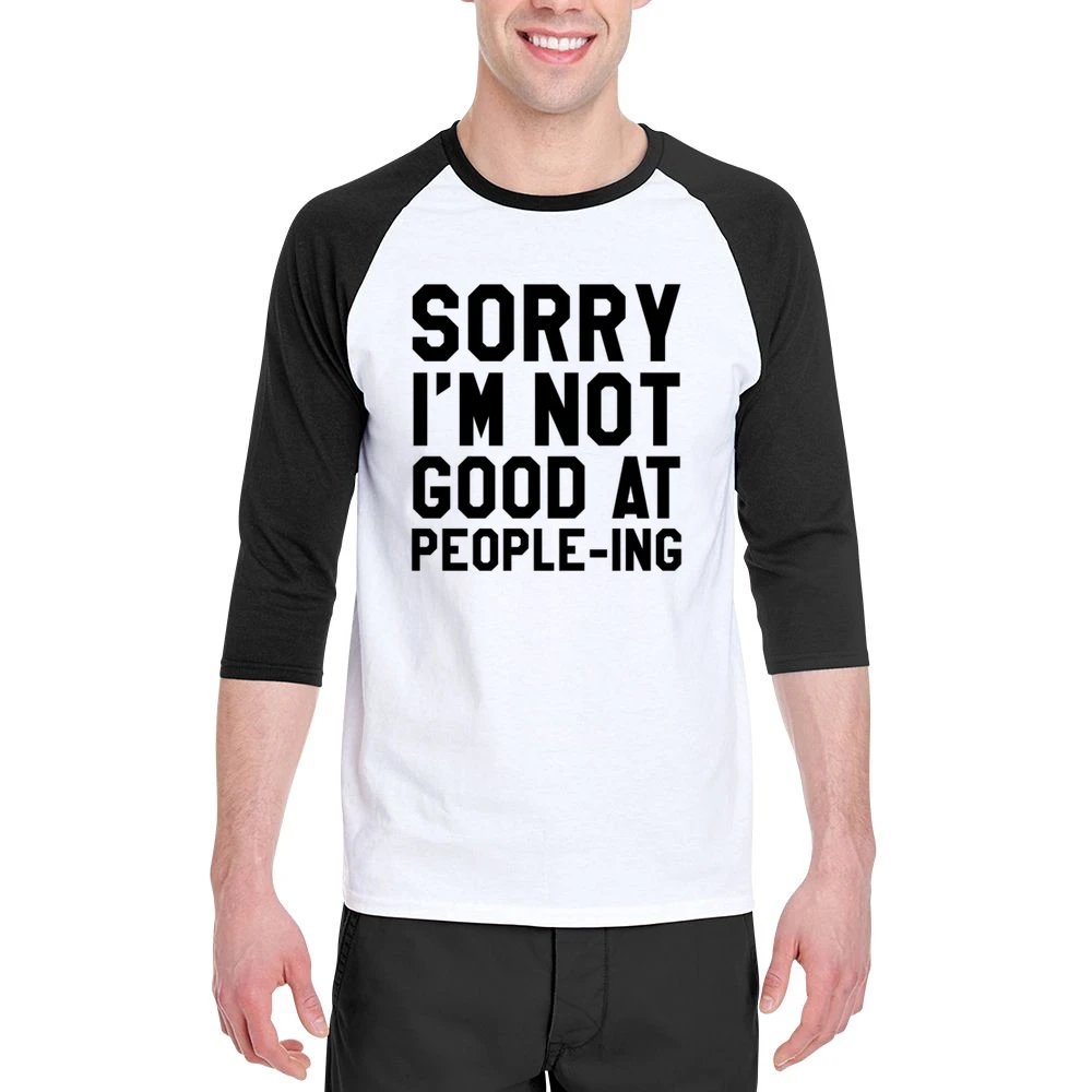 Sorry I Am Not Good At Peopleing Funny Anti Social Awkward Graphic Tee Men 3/4 Sleeve T-Shirt