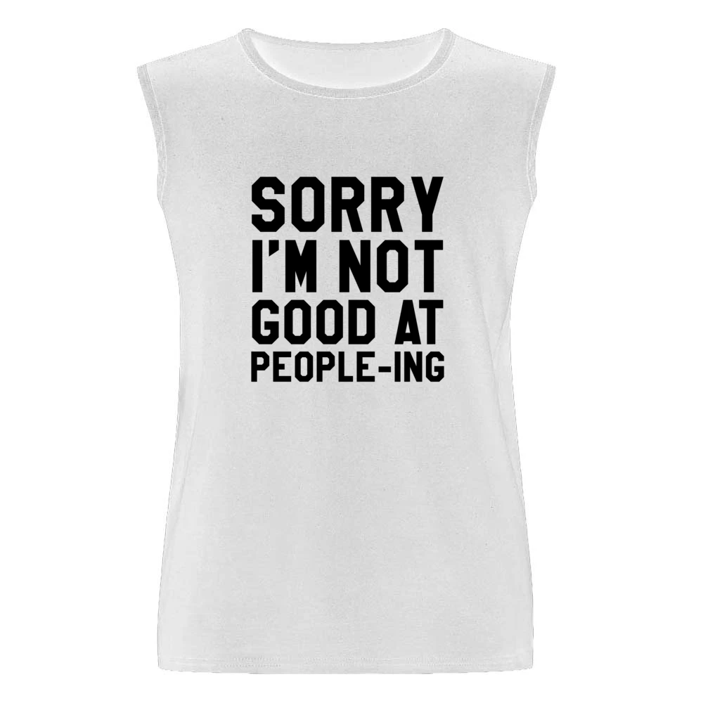 Sorry I Am Not Good At Peopleing Funny Anti Social Awkward Graphic Tee Men Sleeveless T-Shirt