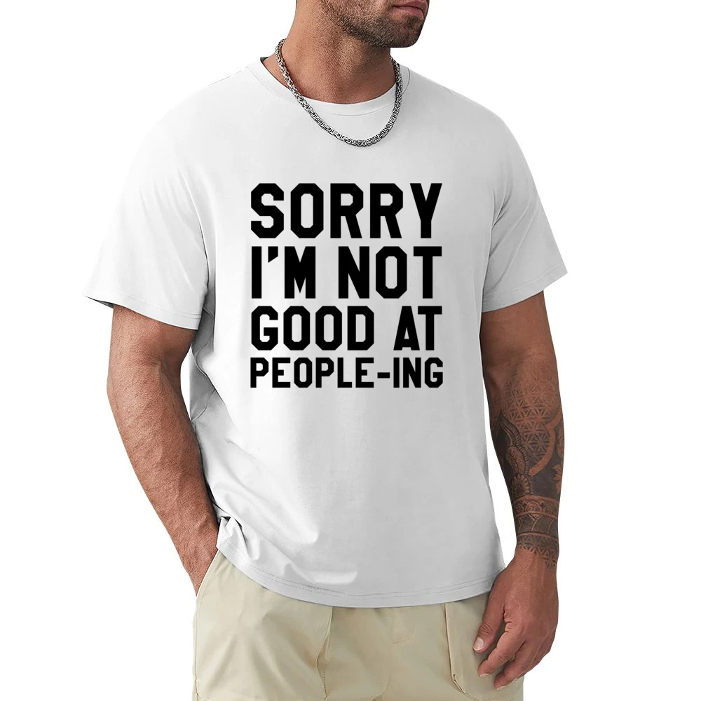 Sorry I Am Not Good At Peopleing Funny Anti Social Awkward Graphic Tee Premium Men T-shirt