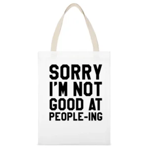Sorry I Am Not Good At Peopleing Funny Anti Social Awkward Graphic Tee White Canvas Tote Shopping Bag
