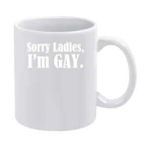 Sorry Ladies I Am Gay Fun Cool Lgbtq Pride Graphic White Mug