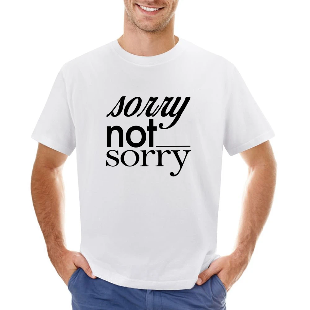Sorry Not Sorry Funny Popular Graphic Tee Shirt Asian Size Men T-Shirt