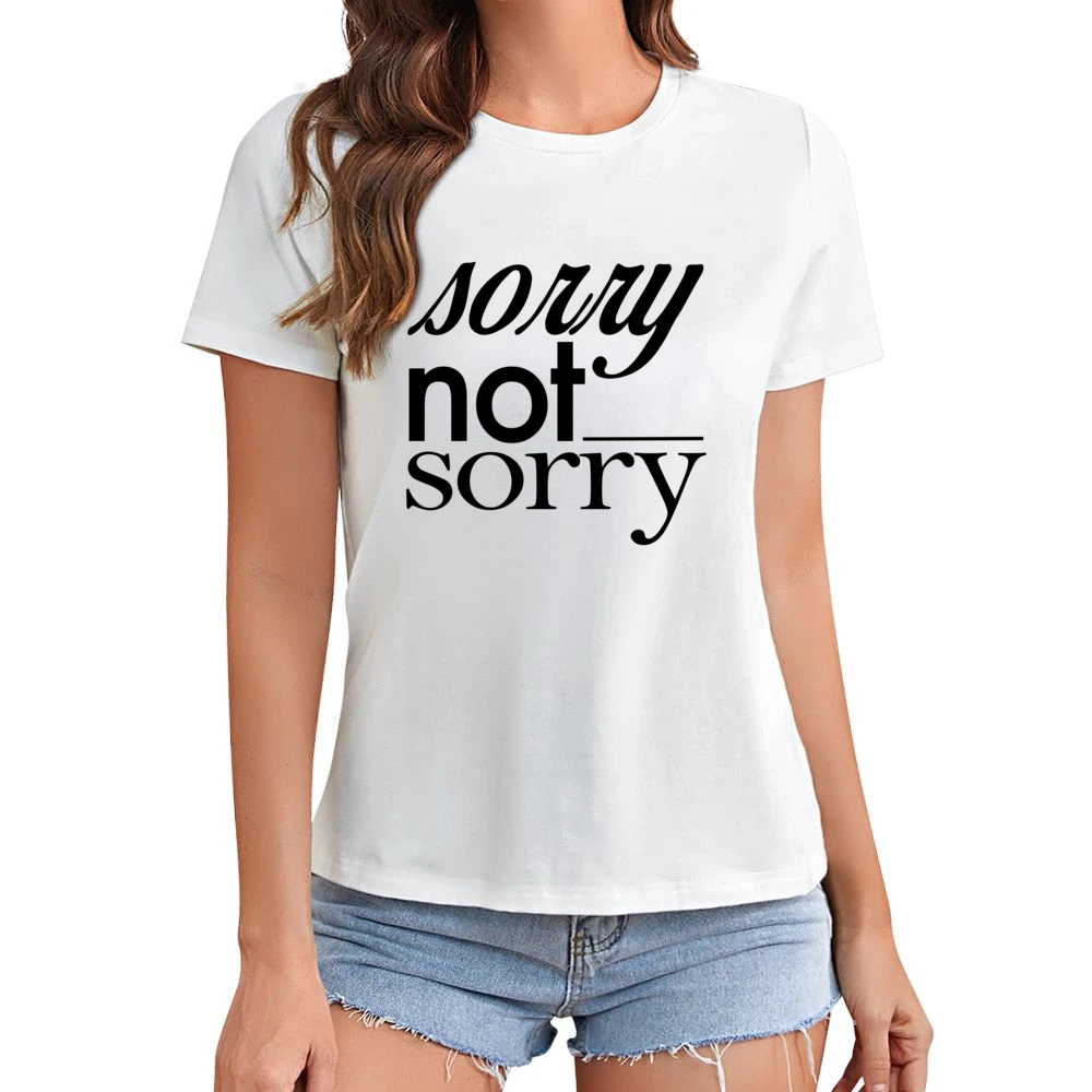 Sorry Not Sorry Funny Popular Graphic Tee Shirt Asian Size Women Ladies T-shirt