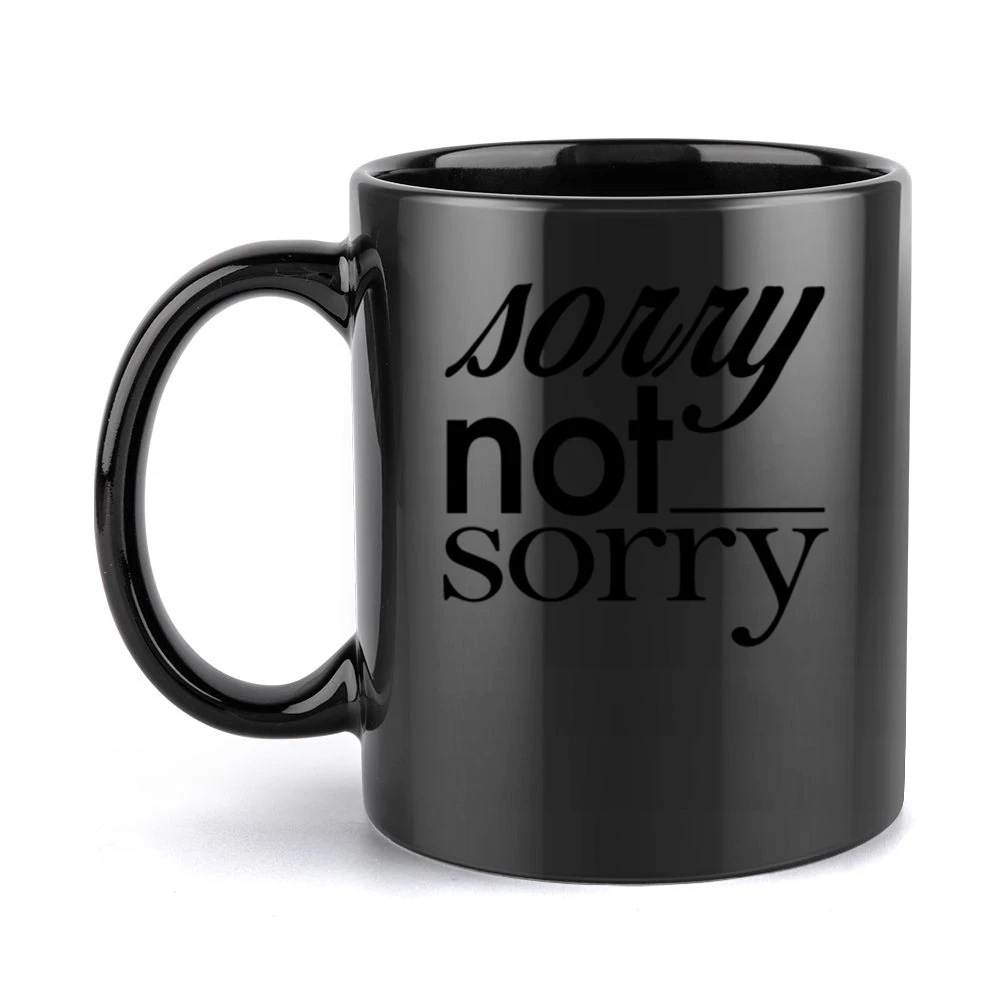 Sorry Not Sorry Funny Popular Graphic Tee Shirt Black Mug