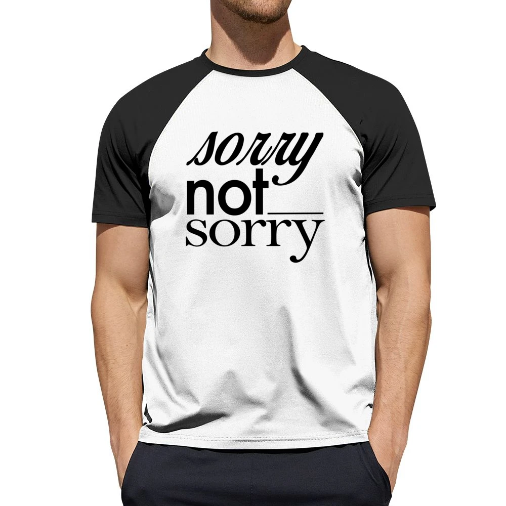 Sorry Not Sorry Funny Popular Graphic Tee Shirt Men Short Sleeve T-Shirt