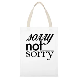 Sorry Not Sorry Funny Popular Graphic Tee Shirt White Canvas Tote Shopping Bag