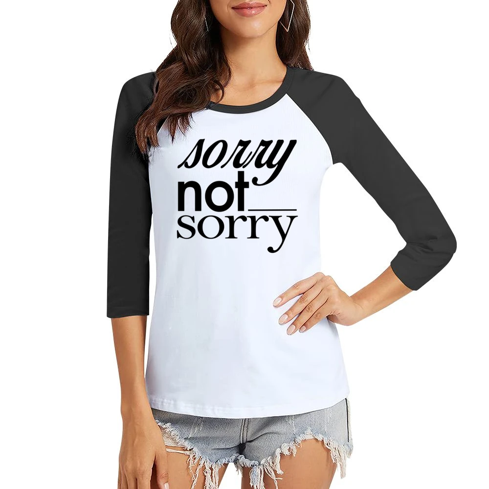 Sorry Not Sorry Funny Popular Graphic Tee Shirt Women Ladies 3-4 Sleeve T-Shirt