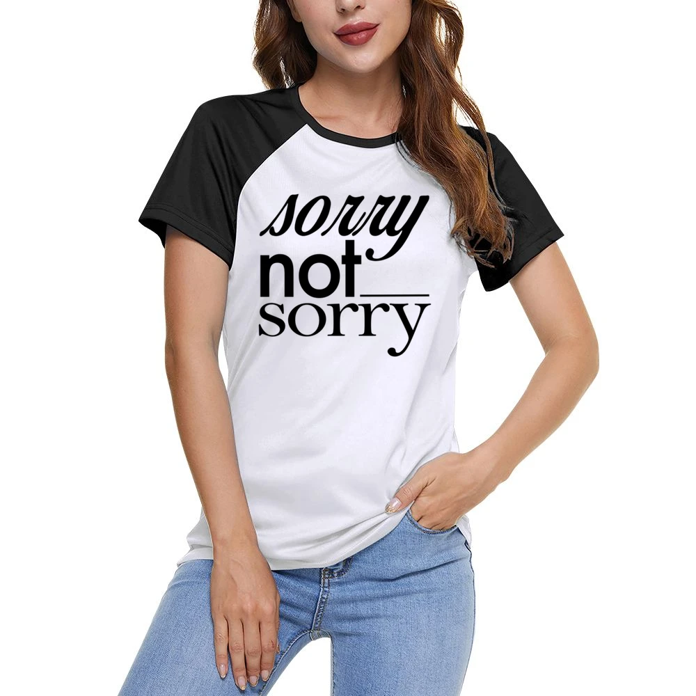 Sorry Not Sorry Funny Popular Graphic Tee Shirt Women Ladies Short Sleeve T-Shirt