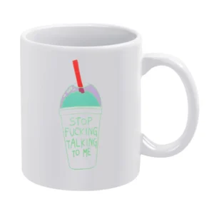 Stop Fucking Talking To Me Funny Slushy Grunge White Mug