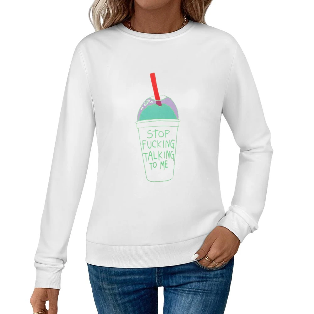 Stop Fucking Talking To Me Funny Slushy Grunge Women Pullover Sweatshirt