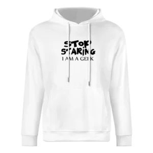 Stop Staring I am Geek black text design European Size Men Hoodie