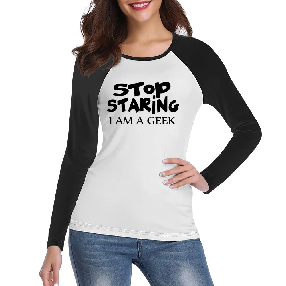 Stop Staring I am Geek black text design Women Ladies Long Sleeve T-Shirt