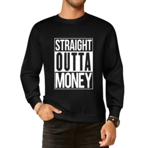 Straight Outta Money Funny Compton Parody European Size Pullover Sweater