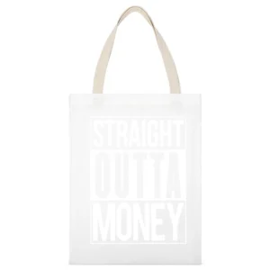 Straight Outta Money Funny Compton Parody White Canvas Tote Shopping Bag