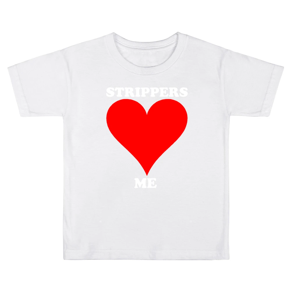 Strippers Love Me Funny Kids Boys Girls T-Shirt