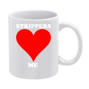 Strippers Love Me Funny White Mug