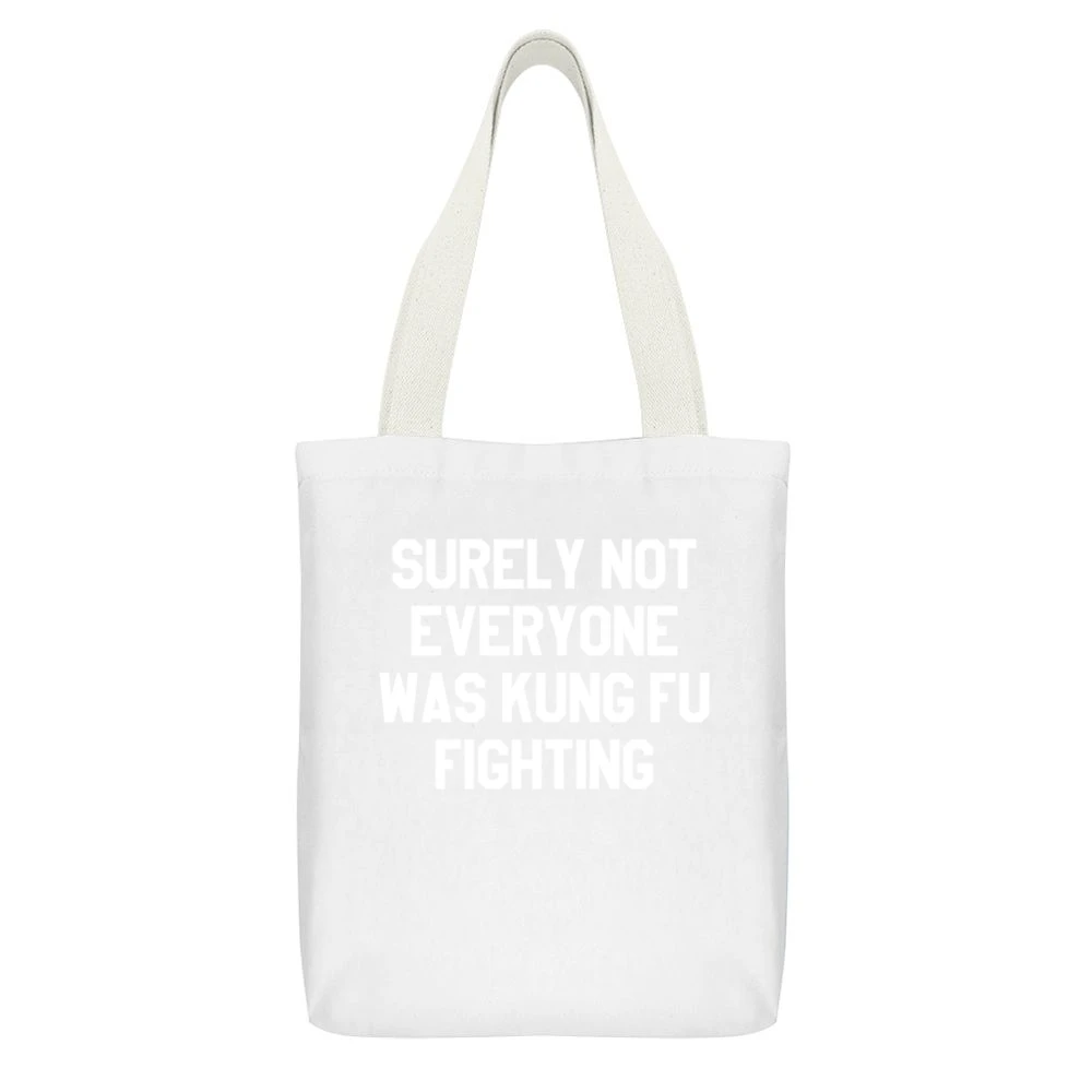 Surely Not Everyone Was Kung Fu Fighting Funny Graphic Tee Shirt White Canvas Tote Shopping Bag With Interior Pocket