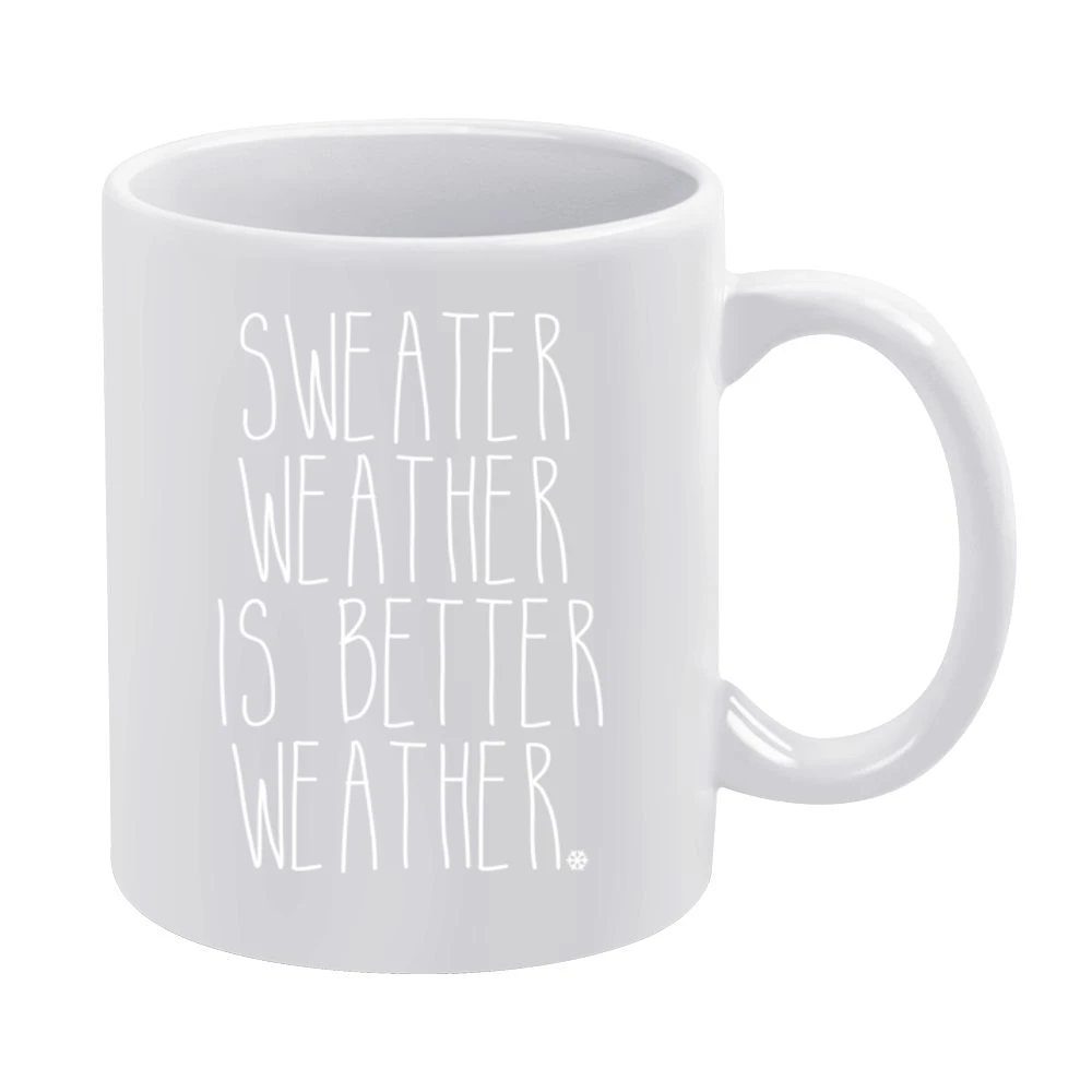 Sweater Weather Is Better Weather Fun Winter Snow Lovers White Mug