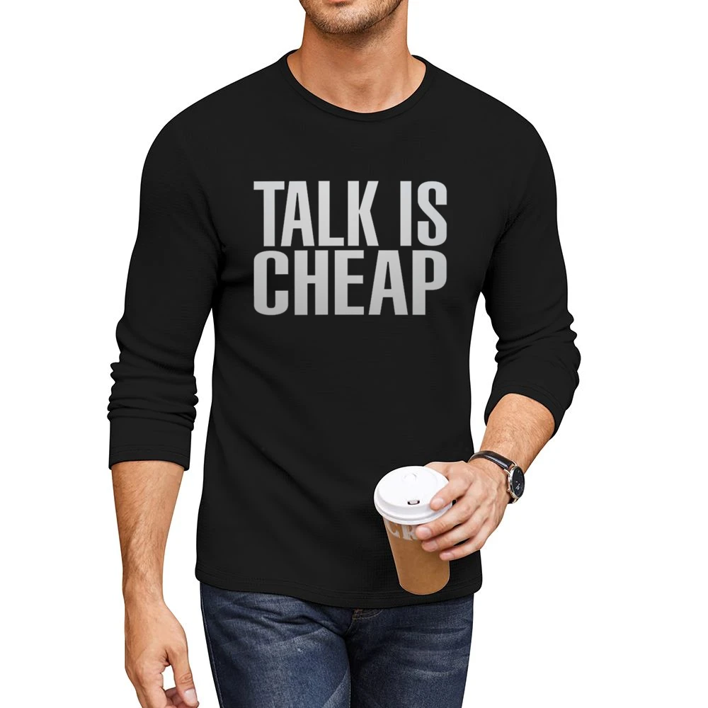 Talk Is Cheap Just Do It Fun Cool Graphic Fitness Crossfit Graphic Gym Men CrewNeck Long Sleeve T-Shirt