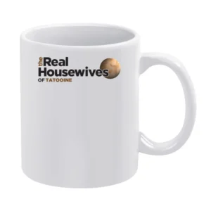 Tatooine Real Housewives Star Wars Parody White White Mug