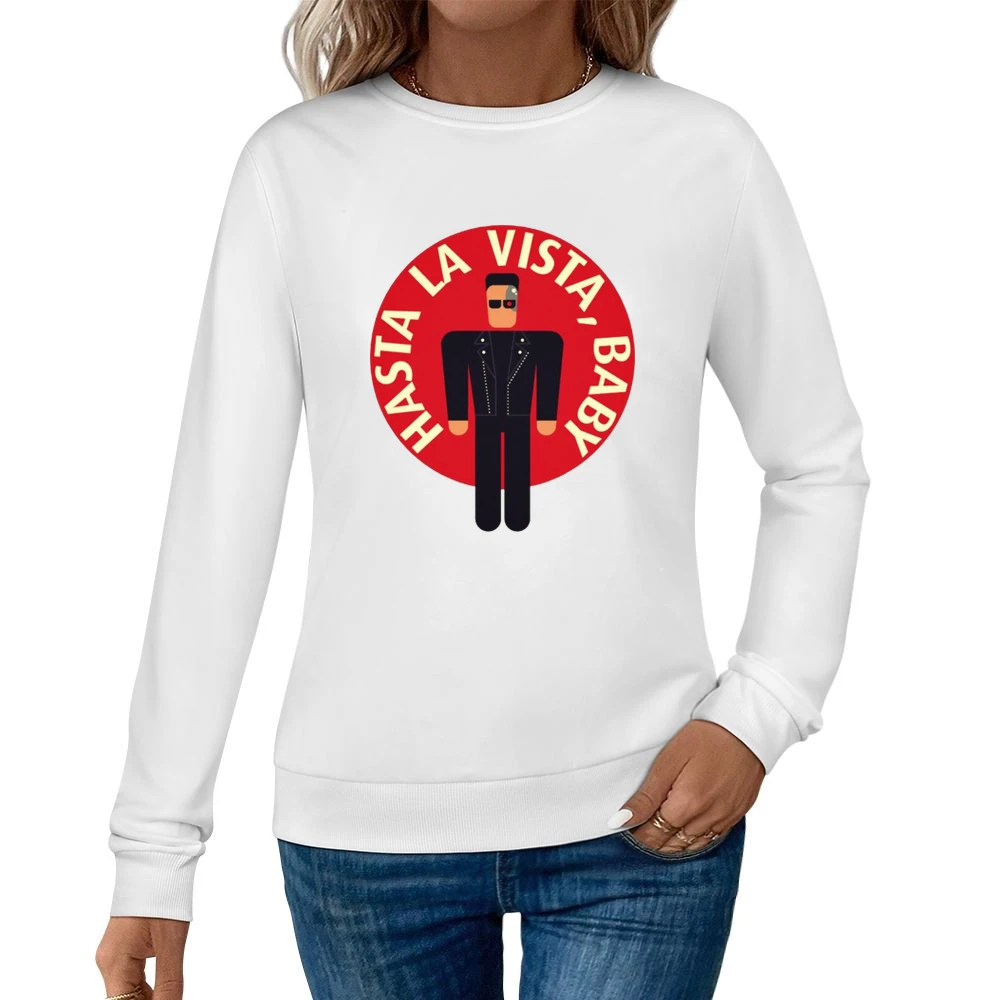 Terminator arnold Hasta la vista baby funny machine Women Pullover Sweatshirt